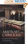 Arbitrary and Capricious: The Supreme Court, the Constitution, and the Death Penalty