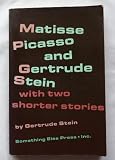 Matisse, Picasso, and Gertrude Stein, with two shorter stories