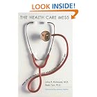 Click here to buy The Health Care Mess: How We Got Into It and What It Will Take To Get Out by  Julius B. Richmond, Rashi Fein, and Jimmy Carter.