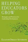 Helping Educators Grow: Strategies and Practices for Leadership Development