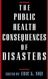 The Public Health Consequences of Disasters