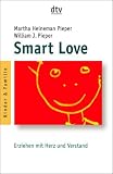 Smart Love: Erziehen mit Herz und Verstand - William J. Pieper