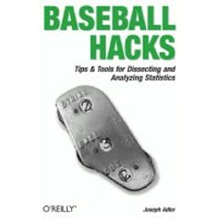 Baseball Hacks: Tips & Tools for Analyzing and Winning with Statistics (Hacks)