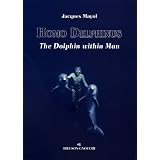 Homo Delphinus, The Dolphin Within Man ~ Jacques Mayol