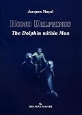 Homo Delphinus, The Dolphin Within Man