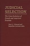 Judicial Selection: Cross Evolution of French and American Practices (Contributions in Legal Studies)