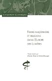 Franc-ma�onnerie et religions dans l'Europe des Lumi�res