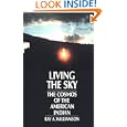 Living the Sky: The Cosmos of the American Indian by  Ray A. Williamson