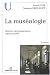 La museologie : Histoire, developpements, enjeux actuels