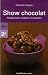 Show chocolat : Recettes faciles, fondantes et craquantes