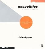 Geopolitics: Re-Visioning World Politics (Frontiers of Human Geography)