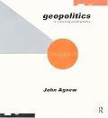Geopolitics: Re-Visioning World Politics (Frontiers of Human Geography)