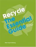 Recycle: The Essential Guide