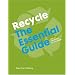Recycle: The Essential Guide