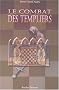 Le combat des Templiers ou La guerre des fils de lumi�re
