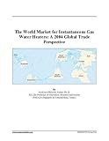 Buku tentang Gas Water Heater item: The World Market for Instantaneous Gas Water Heaters: A 2004 Global Trade Perspective