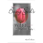 Being God's W.I.F.E.: Walking In Faith Everyday book cover