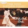 Take Your Partners Please - Cha Cha Cha: the Ballroom Dance Collection