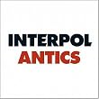 ANTICS ~ Interpol