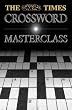 The Times Crossword Masterclass: 100 of the Hardest Crosswords Ever Published by The Times (Times Crosswords)