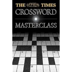 "Times" Crossword Masterclass: 100 of the Hardest Crosswords Ever Published by the "Times" (Times Crosswords)