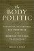 Book The Body Politic: Foundings, Citizenship, and Difference in the American Political Imagination