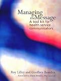 Managing the Message: A Tool Kit for Communicators