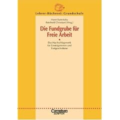 Lehrerb�cherei Grundschule - Ideenwerkstatt: Die Fundgrube f�r Freie Arbeit: Das Nachschlagewerk f�r EinsteigerInnen und Fortgeschrittene. Buch