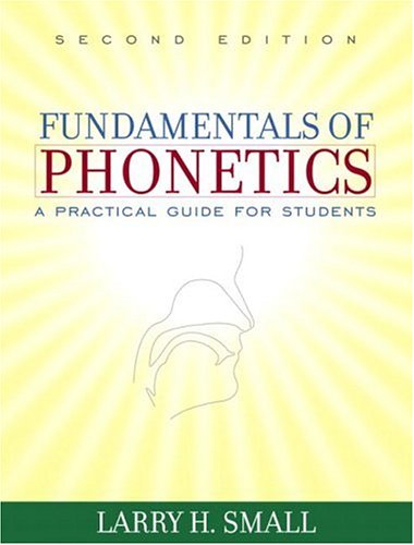 Fundamentals of Phonetics: A Practical Guide for Students (2nd Edition)