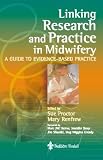 Linking Research and Practice in Midwifery: A Guide to Evidence-Based Practice: A Guide to Evidence Based Practice