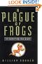 A Plague of Frogs : The Horrifying True Story
