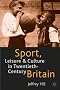 Sport, Leisure and Culture in Twentieth-Century Britain