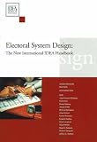 Electoral System Design: The New International IDEA Handbook (International Idea Handbooks Series)