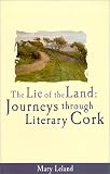 The Lie of the Land: Journeys Through Literary Cork