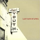 Last Days of April -  Angel Youth