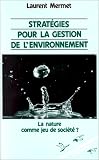 Strat�gies pour la gestion de l'environnement par Mermet