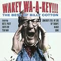 Wakey Wa-a-Key: the Best of Billy Cotton
