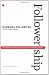 Followership: How Followers Are Creating Change and Changing Leaders (Center for Public Leadership)