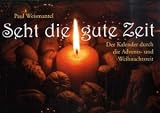 Seht die gute Zeit: Der Kalender durch die Advents- und Weihnachtszeit