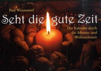 Katholisches Bibelwerk Seht die gute Zeit: Der Kalender durch die Advents- und Weihnachtszeit