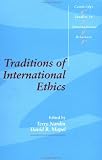Traditions of International Ethics (Cambridge Studies in International Relations)