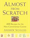 Almost from Scratch : 600 Recipes for the New Convenience Cuisine