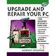 Upgrade and Repair Your PC (Save a Bundle Series)