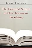 The Essential Nature of New Testament Preaching: