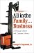 All in the Family Business: A Personal Memoir and Corporate History