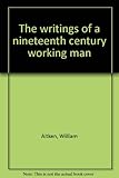 The writings of a nineteenth century working man
