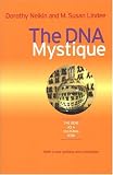 The DNA Mystique: The Gene as a Cultural Icon (Conversations in Medicine and Society)