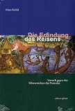 Die Erfindung des Reisens