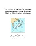 The 2007-2012 Outlook for Machine-Made Pressed and Blown Glassware Made by Glass Producers in Japan