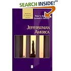 Click here to buy Jeffersonian America (Problems in American History) by Peter Onuf and Leonard Sadosky.